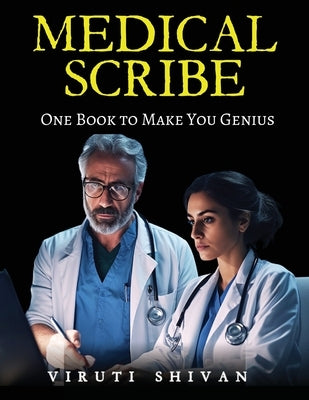 MEDICAL SCRIBE - One Book To Make You Genius by Shivan, Viruti