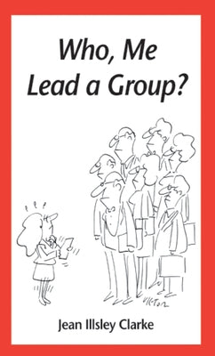 Who, Me Lead a Group? by Clarke, Jean Illsley