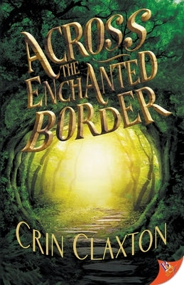 Across the Enchanted Border by Claxton, Crin
