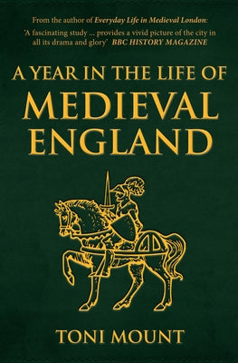 A Year in the Life of Medieval England by Mount, Toni
