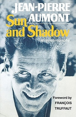 Sun and Shadow: An Autobiography by Aumont, Jean-Pierre