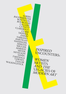 Inspired Encounters: Women Artists and the Legacies of Modern Art by London, Katrina