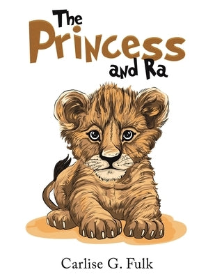 The Princess and Ra by Fulk, Carlise G.