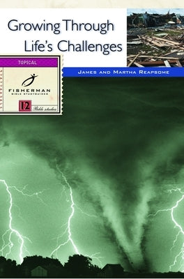 Growing Through Life's Challenges by Reapsome, James