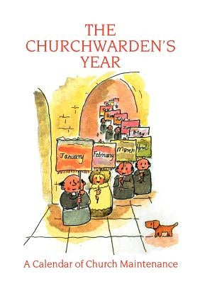 The Churchwarden's Year: A Calendar of Church Maintenance by Jeffery, Graham
