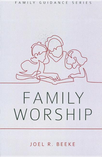 Family Worship by Beeke, Joel R.