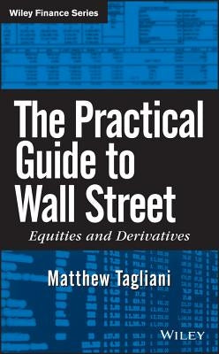 The Practical Guide to Wall Street by Tagliani, Matthew