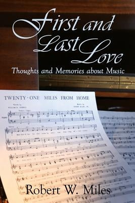 First and Last Love by Miles, Robert W.