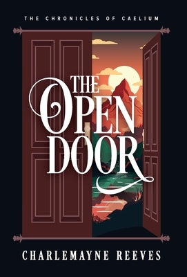 The Open Door (The Chronicles of Caelium Book 3) by Reeves, Charlemayne