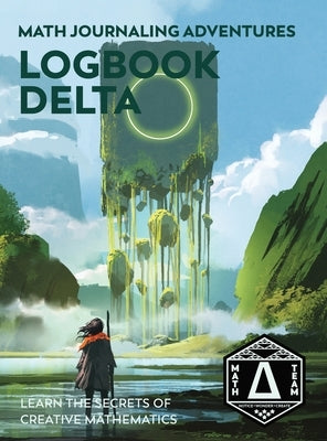 Logbook Delta: Learn the Secrets of Creative Mathematics by Gaskins, Denise