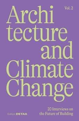 Architecture and Climate Change (Vol.2): 20 Interviews on the Future of Building by Hofmeister, Sandra
