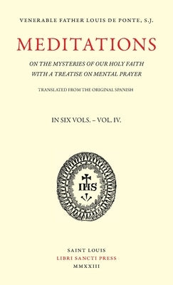 Meditations on the Mysteries of Our Holy Faith - Volume 4 by de Ponte, Louis