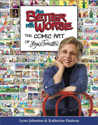 For Better or for Worse: The Comic Art of Lynn Johnston by Johnston, Lynn