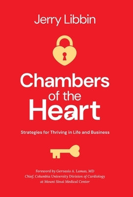 Chambers of the Heart: Strategies for Thriving in Life and Business by Libbin, Jerry