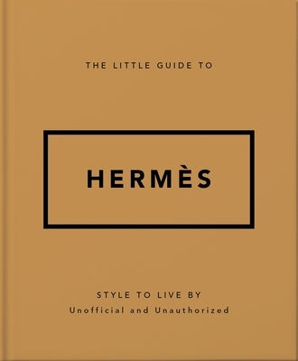 The Little Guide to Herm?s: Style to Live by by Orange Hippo!