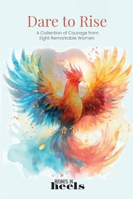 Dare To Rise by Business in Heels International
