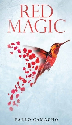 Red Magic: Love Letters for a Soulmate by Camacho, Pablo