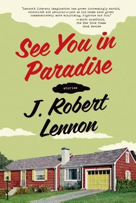 See You in Paradise: Stories by Lennon, J. Robert