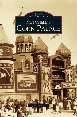 Mitchell's Corn Palace by Cerney, Janice Brozik