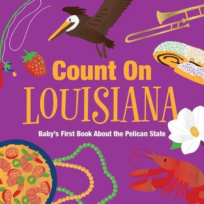 Count on Louisiana: Baby's First Book about the Pelican State by Larue, Nicole
