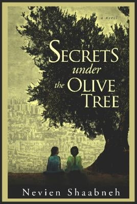 Secrets Under the Olive Tree by Shaabneh, Nevien