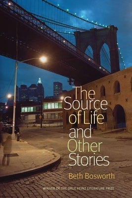The Source of Life and Other Stories by Bosworth, Beth