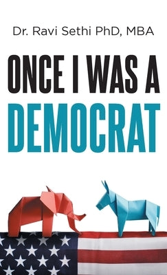 Once I Was A Democrat by Mba, Ravi Sethi
