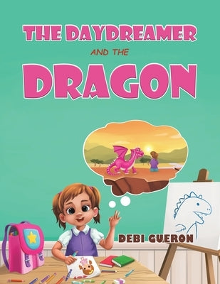 The Daydreamer and the Dragon by Gueron, Debi
