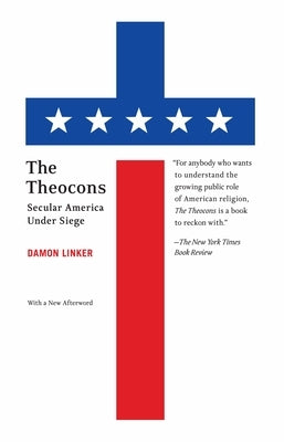The Theocons: Secular America Under Siege by Linker, Damon
