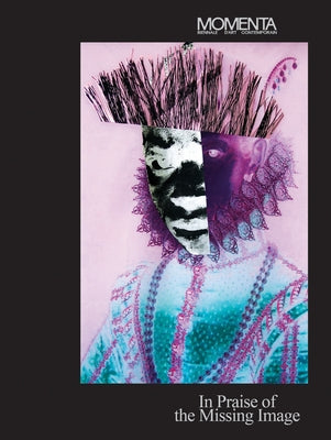Momenta: In Praise of the Missing Image by Momenta Biennale d'Art Contemporain
