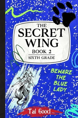 The Secret Wing: Book 2 - Sixth Grade by Good, Tal