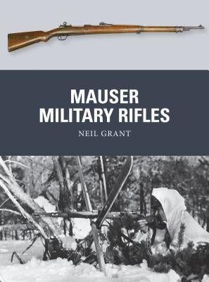 Mauser Military Rifles by Grant, Neil