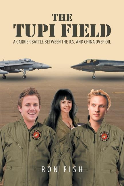 The Tupi Field: A Carrier Battle between the U.S. And China over Oil by Fish, Ron