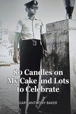 80 Candles on My Cake and Lots to Celebrate by Baker, Gary Anthony