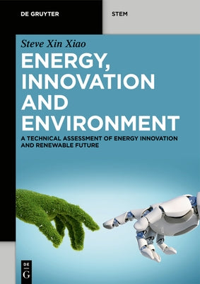 Energy, Innovation and Environment: A Technical Assessment of Energy Innovation and Renewable Future by Xiao (肖昕), Xin