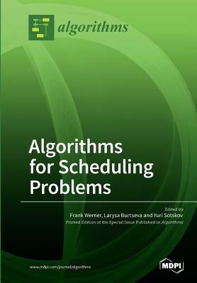 Algorithms for Scheduling Problems by Werner, Frank
