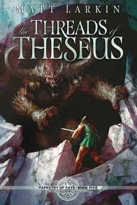 The Threads of Theseus by Larkin, Matt