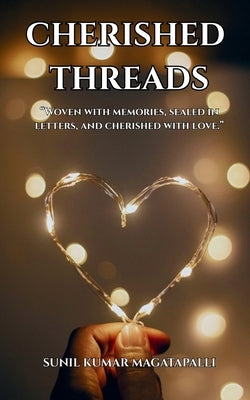 Cherished Threads by Magatapalli, Sunil Kumar