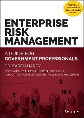 Enterprise Risk Management: A Guide for Government Professionals by Hardy, Karen