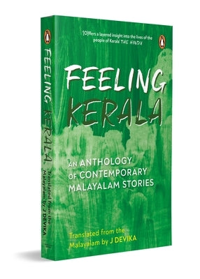 Feeling Kerala: An Anthology of Contemporary Malayalam Stories by Devika, J.