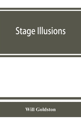 Stage illusions by Goldston, Will