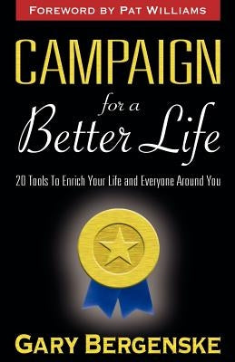 Campaign for a Better Life by Bergenske, Gary
