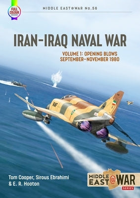 Iran-Iraq Naval War: Volume 1: Opening Blows September-November 1980 by Cooper, Tom