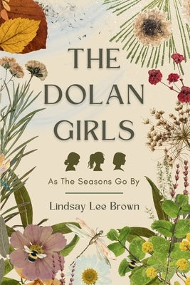 The Dolan Girls: As The Seasons Go By by Brown, Lindsay Lee