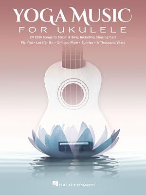 Yoga Music for Ukulele by Hal Leonard Corp