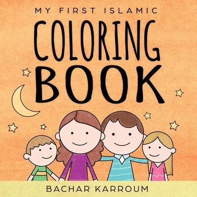 My First Islamic Coloring Book by Karrium, Bachar