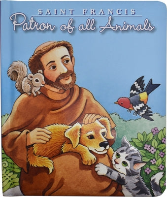 Saint Francis: Patron of All Animals by Swanson, Maggie