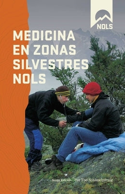 Medicina en Zonas Silvestres NOLS by Schimelpfenig, Tod