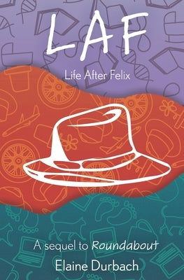 LAF - Life After Felix: A Sequel to Roundabout by Durbach, Elaine