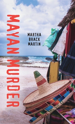 Mayan Murder by Martin, Martha Brack